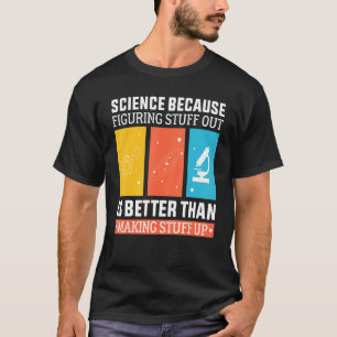 Camiseta La Ciencia Porque Entender Es Mejor Que Hacer