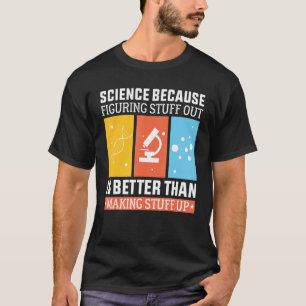 Camiseta La Ciencia Porque Entender Es Mejor Que Hacer