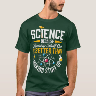 Camiseta La Ciencia Porque Entender Es Mejor Que Hacer