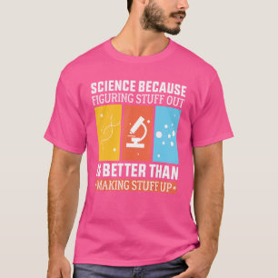 Camiseta La Ciencia Porque Entender Es Mejor Que Hacer