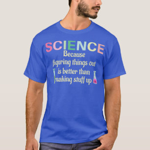 Camiseta La Ciencia Porque Entender Las Cosas Es Divertido