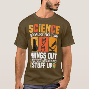 Camiseta La Ciencia Porque Entender Las Cosas Es Mejor La C