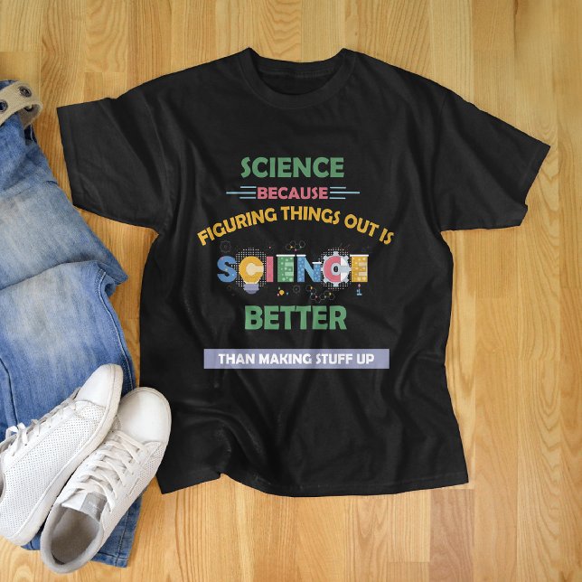 Camiseta La Ciencia Porque La Figura Mejor Que La Cosa (Subido por el creador)