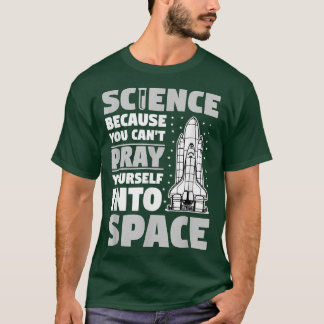 Camiseta La ciencia porque no se puede rezar al ateo espaci