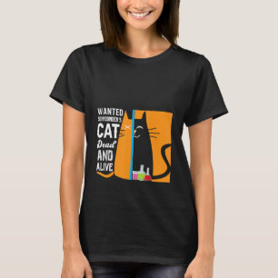 Camiseta La ciencia quería el gato de Schrodinger muerto y