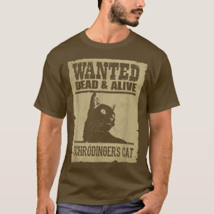 Camiseta La Ciencia Quería Un Gato De Schrodinger Muerto Y 