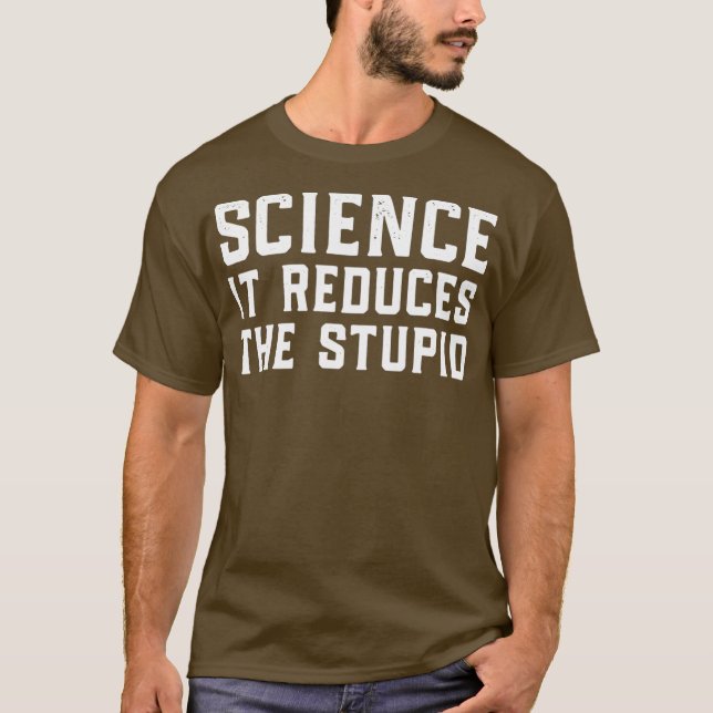 Camiseta La Ciencia Reduce El Estúpido (Anverso)