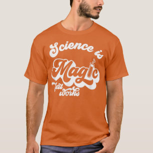 Camiseta La Ciencia Retro Es La Mágica Que Funciona Con La