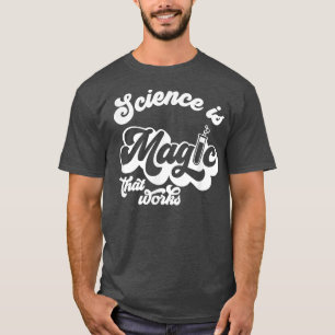 Camiseta La Ciencia Retro Es La Mágica Que Funciona Con La 
