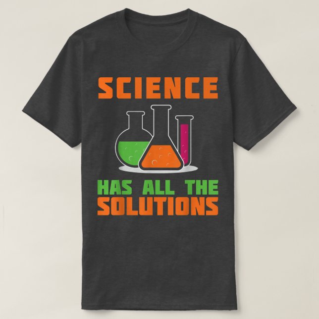 CAMISETA LA CIENCIA TIENE TODOS LOS DONACIONES DE SOLUCIÓN  (Diseño del anverso)