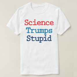 Camiseta La ciencia vence a la estupidez - Anti Presidente 