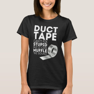 Camiseta La cinta adhesiva no puede arreglar a los tontos p