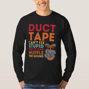 Camiseta La cinta adhesiva no puede arreglar la estupidez p
