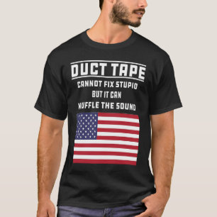 Camiseta La Cinta Duct No Puede Arreglar El Estúpido Chiste