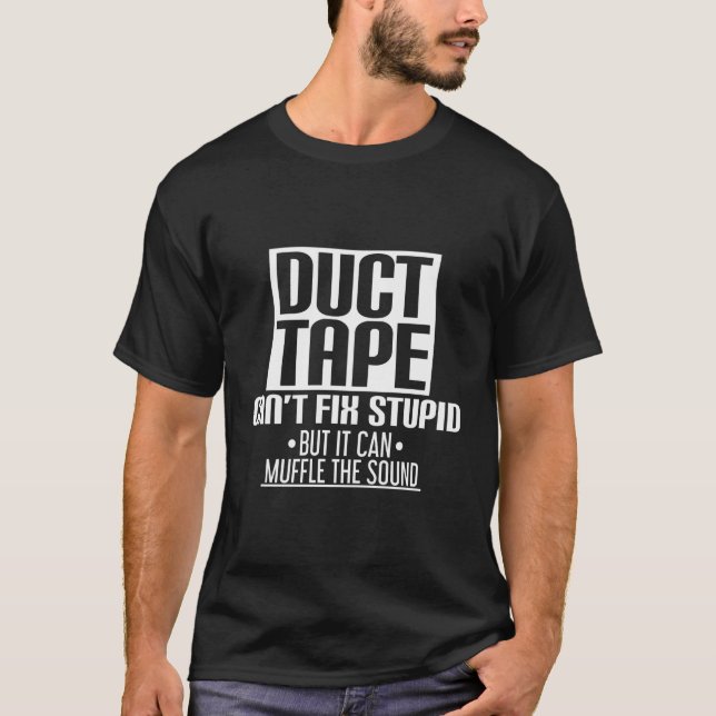 Camiseta La Cinta Duct No Puede Arreglar Estúpido, Pero Pue (Anverso)
