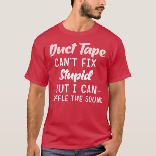 Camiseta La cinta ductora no puede arreglar estupideces, pe