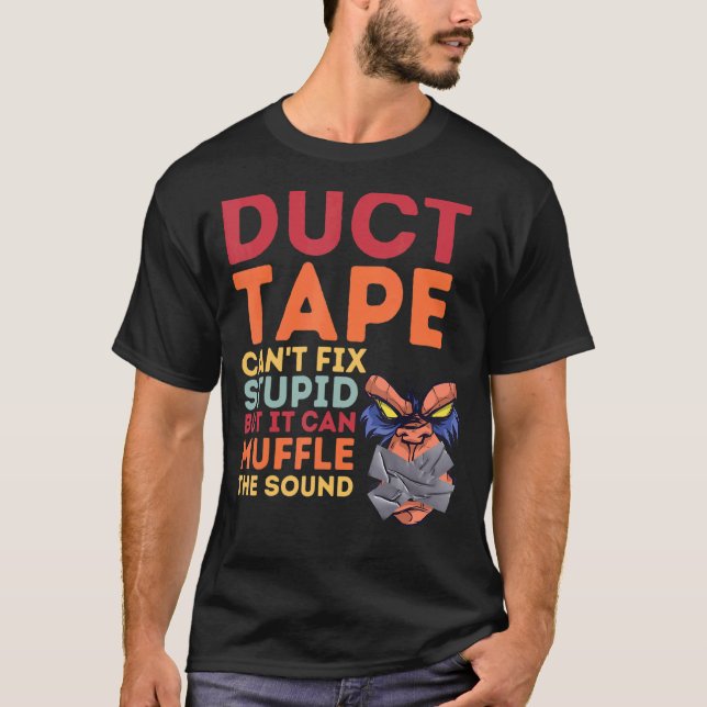 Camiseta La cinta ductora no puede arreglar lo estúpido per (Anverso)