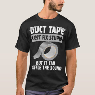 Camiseta La cinta ductora no puede corregir el sonido estúp