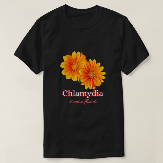 Camiseta La Clamidia No Es Una Flor (Diseño del anverso)