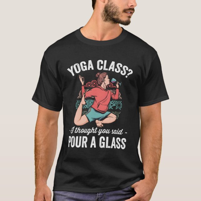 Camiseta La Clase De Yoga Que Pensé Que Dijiste Que Vieras  (Anverso)