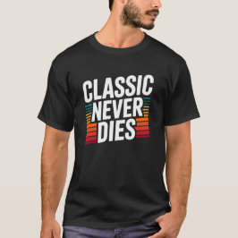 Camiseta La Clásica Nunca Muere Tipografía Retro Vintage