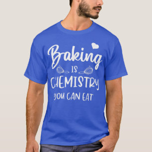 Camiseta La Cocina Es Una Química Que Se Puede Comer Baker 