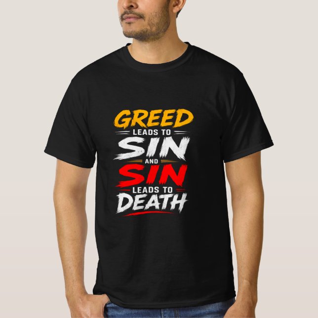 Camiseta La codicia conduce al pecado y el pecado conduce a (Anverso)