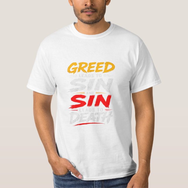 Camiseta La codicia conduce al pecado y el pecado conduce a (Anverso)