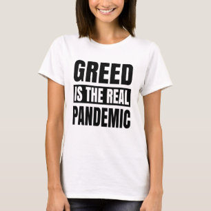 Camiseta La codicia es la verdadera pandemia