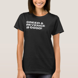Camiseta La codicia y la venganza son buenas y divertidas p