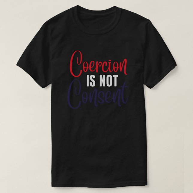 Camiseta La coerción no es consentimiento, blanco rojo y az (Diseño del anverso)