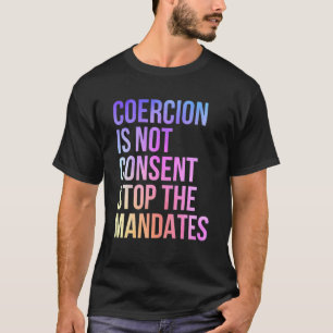 Camiseta La Coerción No Es Consentimiento Detener Los Manda