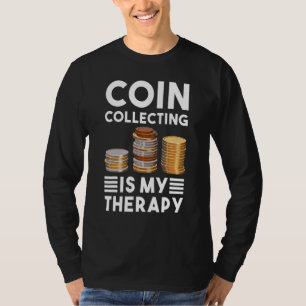 Camiseta La Colección De Monedas Es Mi Terapia Numismática
