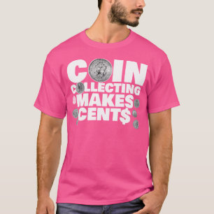 Camiseta La Colección de Monedas Hace Numismática Los Centa