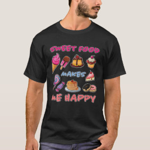Camiseta La comida dulce me hace feliz pastel de Muffin dul