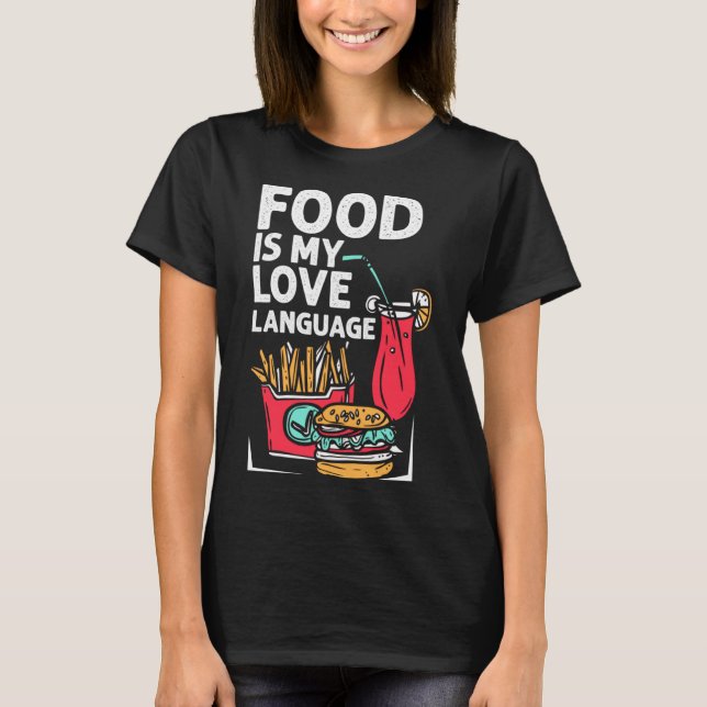 Camiseta La comida es mi idioma de amor La comida rápida Go (Anverso)