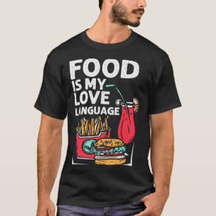 Camiseta La comida es mi idioma de amor La comida rápida Go