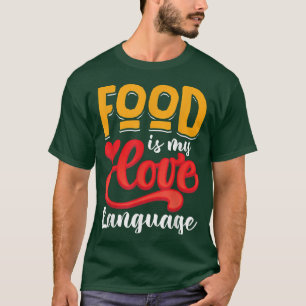 Camiseta La comida es mi lenguaje de amor 841 