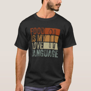 Camiseta La Comida Es Mi Lenguaje del Amor Culinario Gourme
