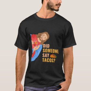 Camiseta La comida mexicana hizo que alguien dijera Tacos T