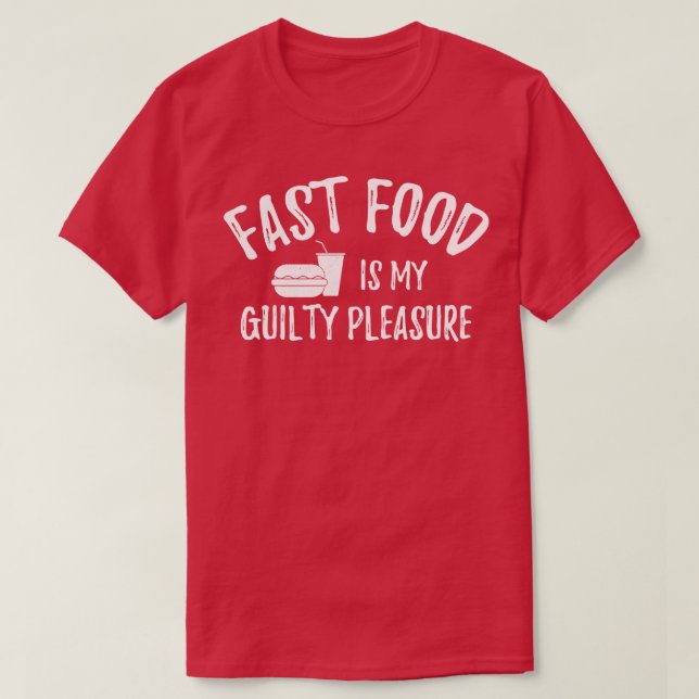 Camiseta La comida rápida es mi placer culpable 1 (Diseño del anverso)