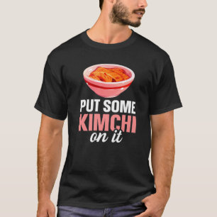 Camiseta La Comida Surcoreana Puso Algo De Kimchi En Ella
