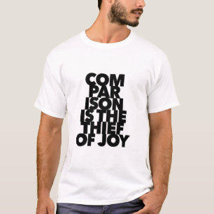 Camiseta La comparación es el ladrón de la alegría cita sé