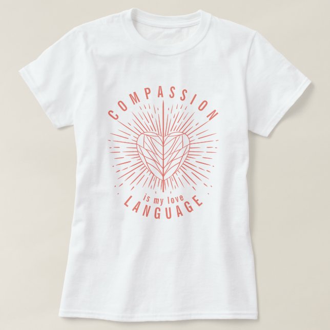 Camiseta La compasión es mi lenguaje de amor Corazón camise (Diseño del anverso)