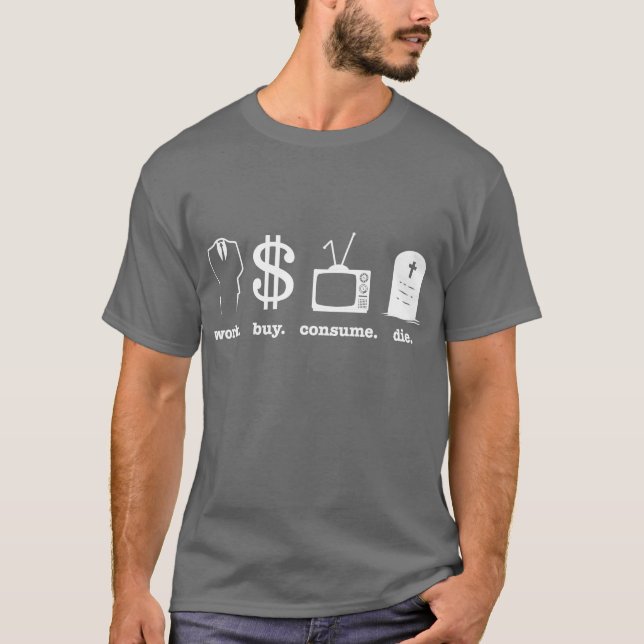 Camiseta la compra del trabajo consume muere (Anverso)