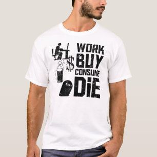Camiseta La compra del trabajo consume muere