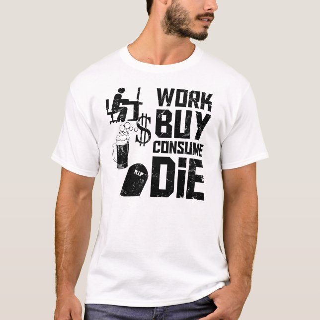 Camiseta La compra del trabajo consume muere (Anverso)