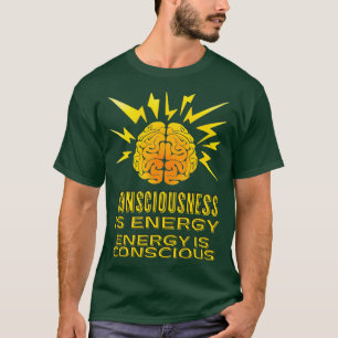 Camiseta La conciencia es energía motivacional valiente Él