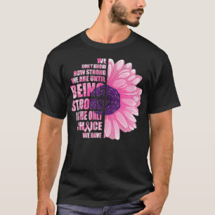 Camiseta La Conciencia Sobre El Cáncer De Mama Es La Única 