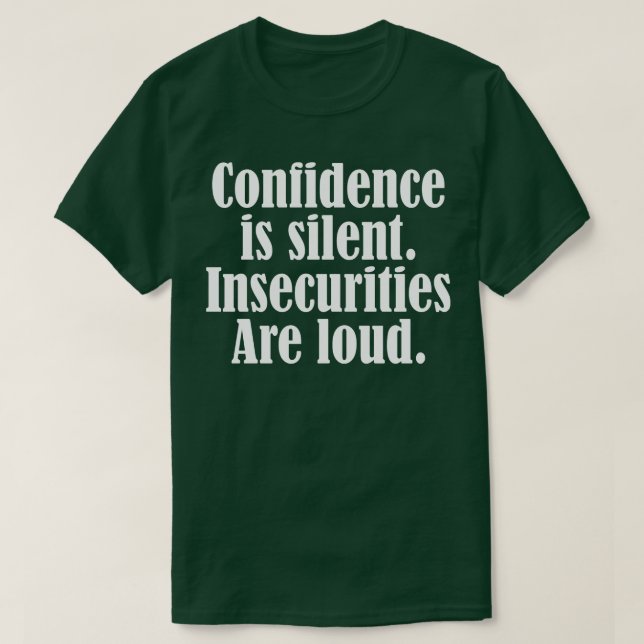 Camiseta La confianza es silenciosa Las inseguridades son f (Diseño del anverso)